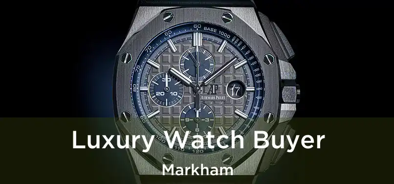  Luxury Watch Buyer Markham