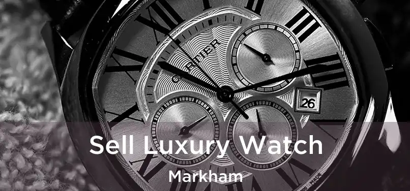  Sell Luxury Watch Markham